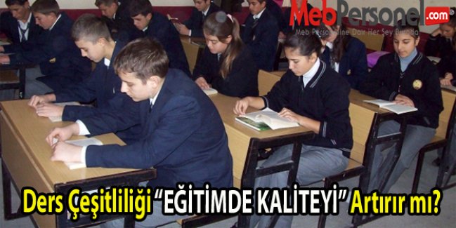 Ders Çeşitliliği “EĞİTİMDE KALİTEYİ” Artırır mı?