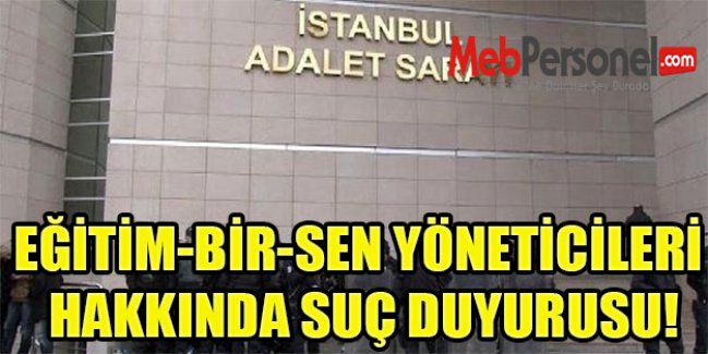 EĞİTİM-BİR-SEN YÖNETİCİLERİ HAKKINDA SUÇ DUYURUSU!