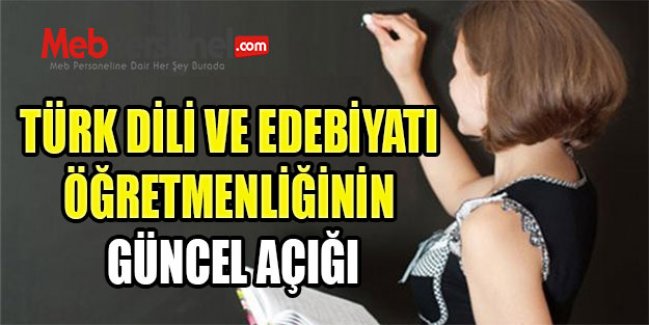 TÜRK DİLİ VE EDEBİYATI ÖĞRETMENLİĞİNİN GÜNCEL AÇIĞI