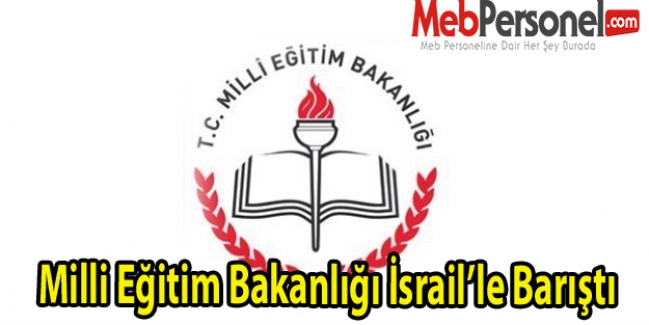 Milli Eğitim Bakanlığı İsrail’le Barıştı