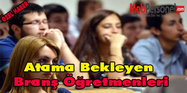 Atama Bekleyen Branş Öğretmenleri
