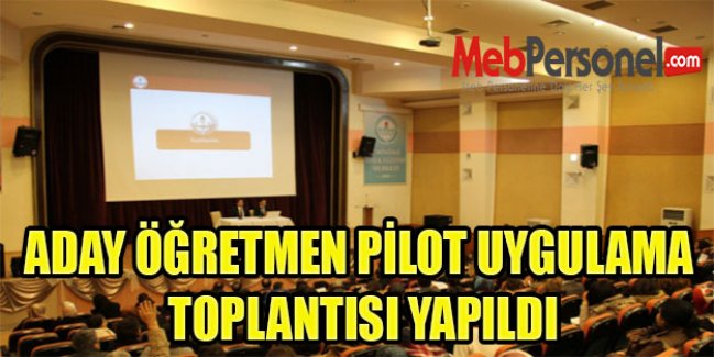 ADAY ÖĞRETMEN PİLOT UYGULAMA TOPLANTISI YAPILDI