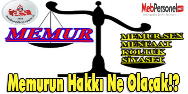Memurun Hakkı Ne Olacak!?