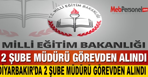 2 ŞUBE MÜDÜRÜ GÖREVDEN ALINDI