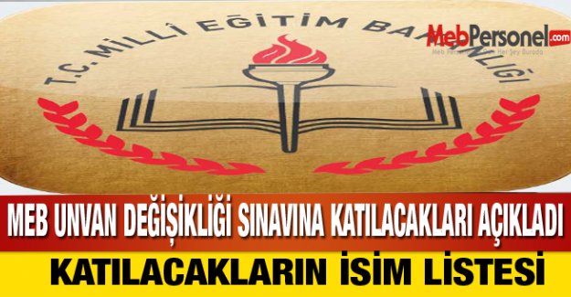 MEB UNVAN DEĞİŞİKLİĞİ SINAVINA KATILACAKLARI AÇIKLADI