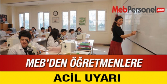 MEB'DEN ÖĞRETMENLERE ACİL UYARI