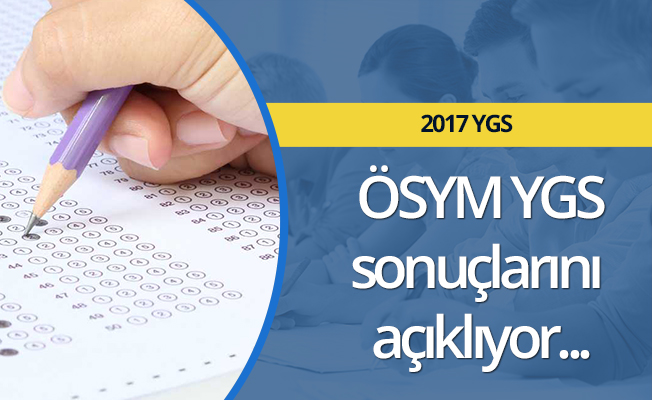 2017 YGS Sonuçları Açıklanıyor