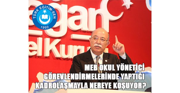 MEB Okul Yönetici Görevlendirmelerinde Yaptığı Kadrolaşmayla Nereye Koşuyor?
