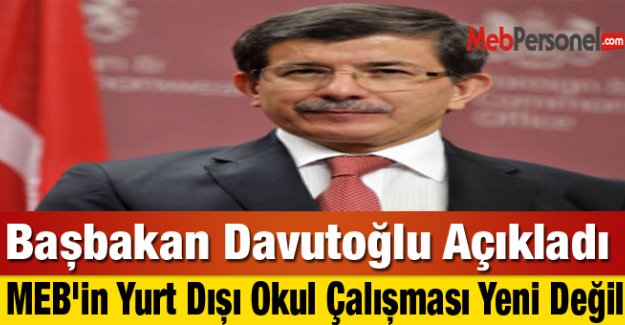 Davutoğlu: MEB'in Yurt Dışı Okul Çalışması Yeni Değil