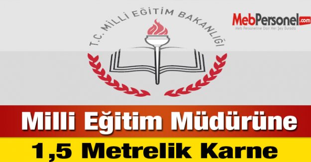 Milli Eğitim Müdürüne 1,5 Metrelik Karne