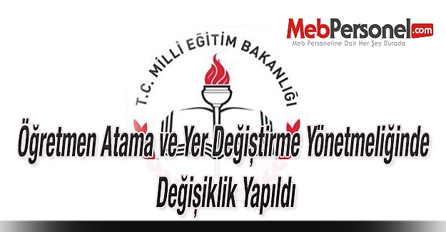 Öğretmen Atama ve Yer Değiştirme Yönetmeliğinde Değişiklik Yapıldı
