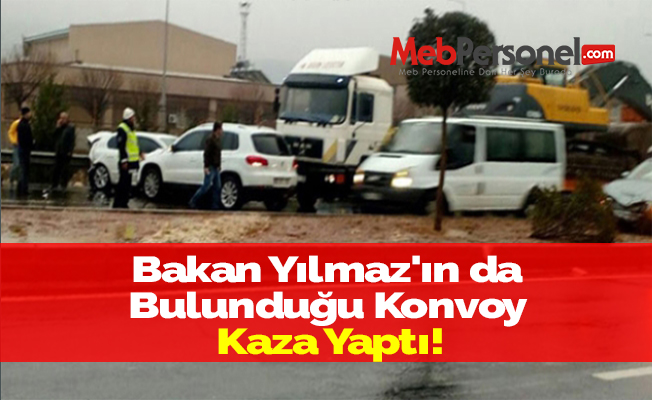 Bakan Yılmaz'ın da Bulunduğu Konvoy Kaza Yaptı!