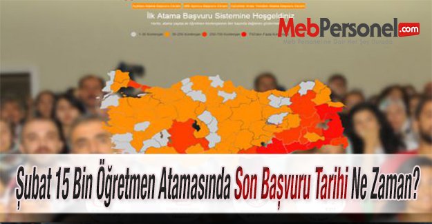 Şubat 15 Bin Öğretmen Atamasında Son Başvuru Tarihi Ne Zaman?