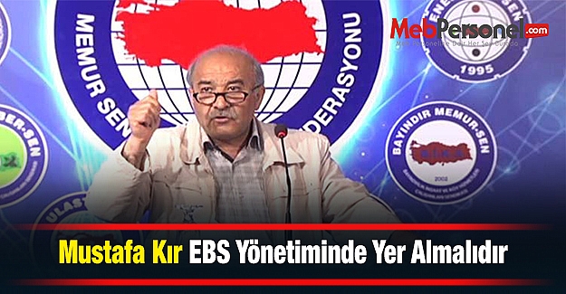 Mustafa Kır EBS Yönetiminde Yer Almalıdır