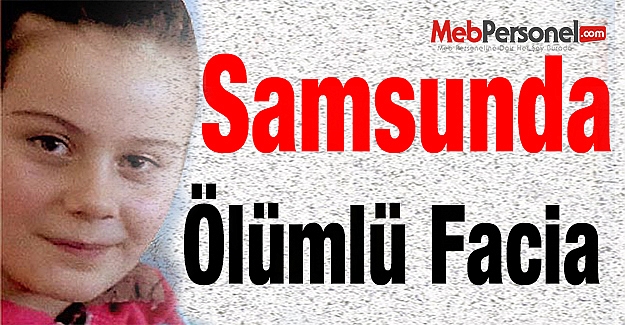 Samsun'da İhmal Öğrenciyi Öldürdü