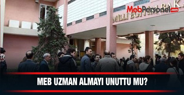 MEB, Uzman Almayı Unuttu