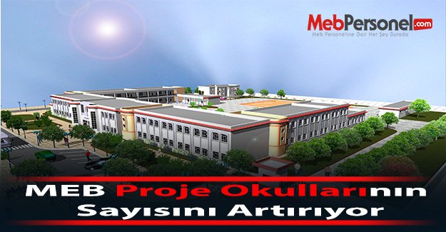 MEB Proje Okullarının Sayısını Artırıyor