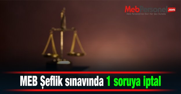 MEB Şeflik sınavında 1 soruya iptal