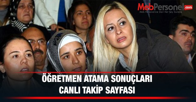 MEB Öğretmen Atama Sonuçları Canlı Takip Sayfası
