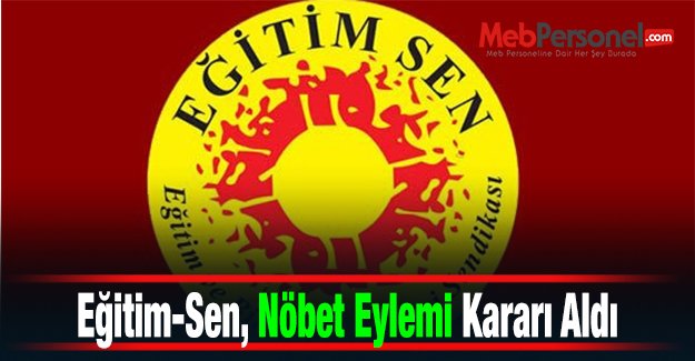Eğitim-Sen, Nöbet Eylemi Kararı Aldı