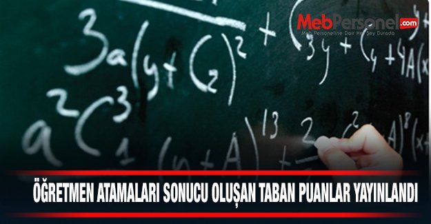 Öğretmen Atamaları Sonucu Oluşan Taban Puanlar Yayınlandı