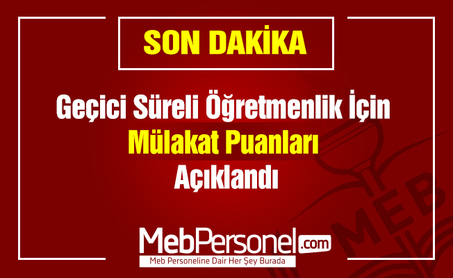 Geçici Süreli Öğretmenlik İçin Mülakat Puanları Açıklandı