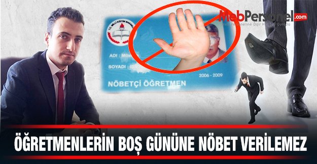 İdareciler! Öğretmenlerin Boş Gününe Nöbet Verilemez