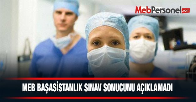 MEB, başasistanlık sınav sonuçlarını açıklayamadı