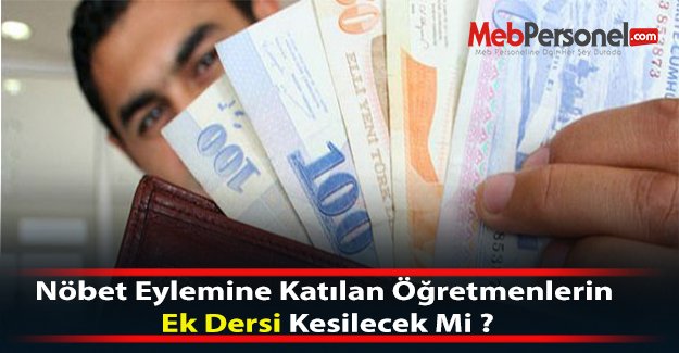 Nöbet Eylemine Katılan Öğretmenlerin Ek Dersi Kesilecek Mi ?
