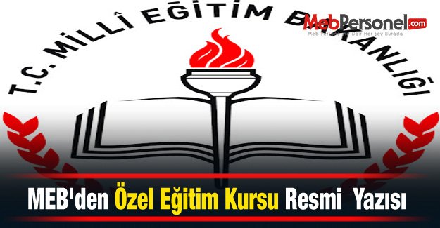 MEB'den Özel Eğitim Kursu Resmi  Yazısı