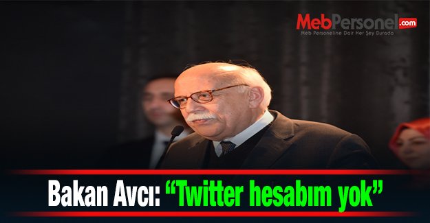 Bakan Avcı: “Twitter hesabım yok”