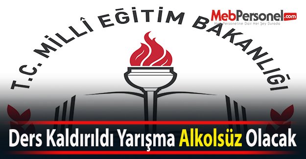 Ders Kaldırıldı Yarışma Alkolsüz Olacak