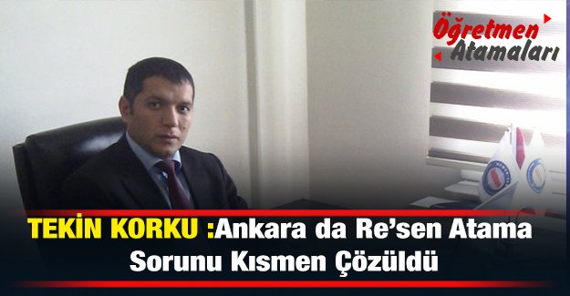 Ankara da Re’sen Atama Sorunu Kısmen Çözüldü