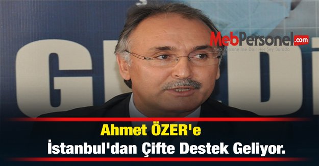 Ahmet ÖZER'e İstanbul'dan Çifte Destek Geliyor.