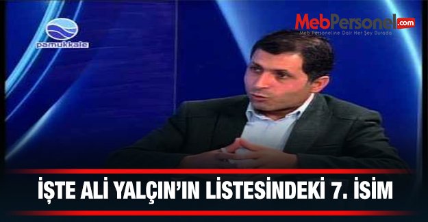 İşte Ali Yalçın'ın Listesindeki 7.İsim