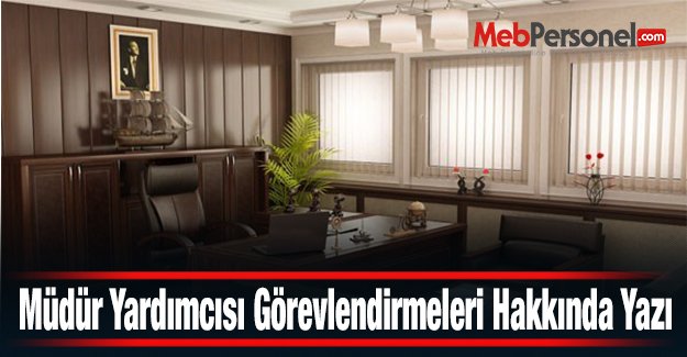 Müdür Yardımcısı Görevlendirmeleri Hakkında Yazı
