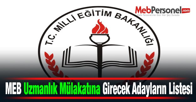MEB Uzmanlık Mülakatına Girecek Adayların Listesi