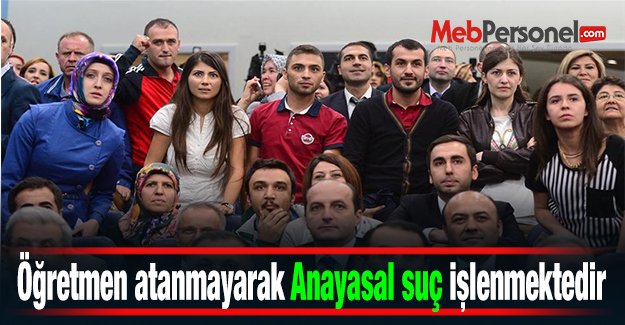 Öğretmen atanmayarak Anayasal suç işlenmektedir
