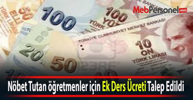 Nöbet Tutan öğretmenler için Ek Ders Ücreti Talep Edildi