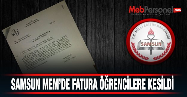 Samsun MEM’de Fatura Öğrencilere Kesildi