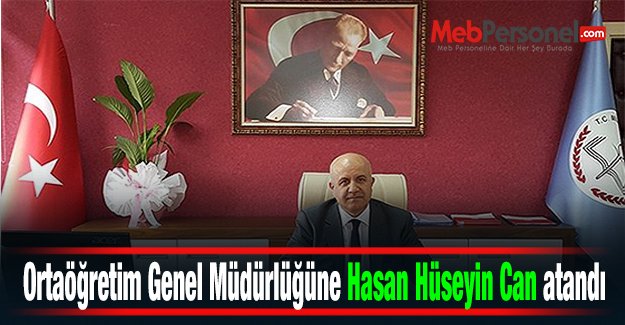 Ortaöğretim Genel Müdürlüğüne Hasan Hüseyin Can vekaleten atandı
