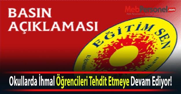 Okullarda İhmal Öğrencileri Tehdit Etmeye Devam Ediyor!
