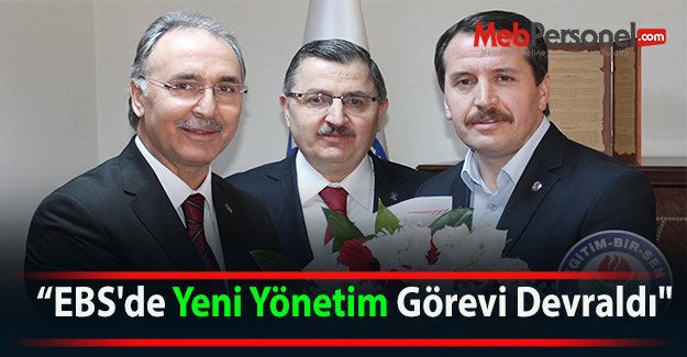 "EBS'de "Yeni Yönetim Görevi Devraldı"