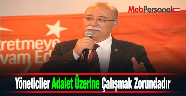 Yöneticiler Adalet Üzerine Çalışmak Zorundadır