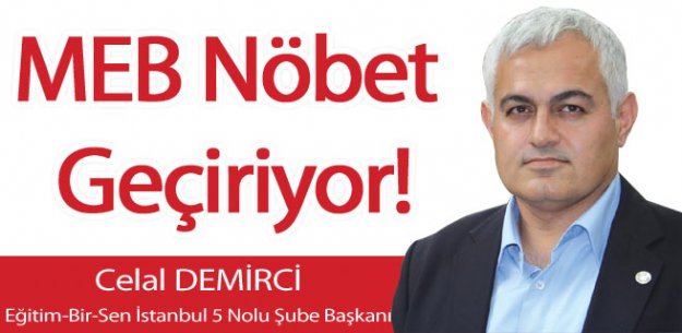 MEB NÖBET GEÇİRİYOR!