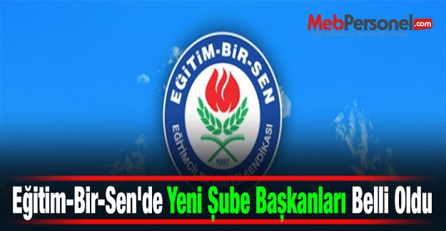Eğitim-Bir-Sen'de Yeni Şube Başkanları Belli Oldu