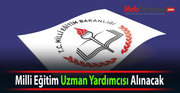 Milli Eğitim Uzman Yardımcısı Alınacak