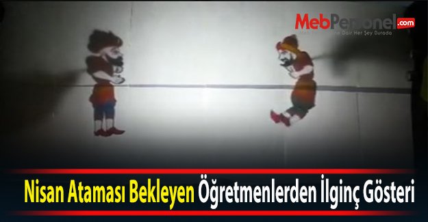 Nisan Ataması Bekleyen Öğretmenlerden İlginç Gösteri