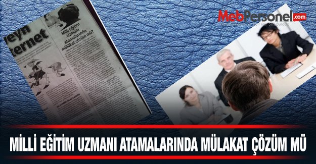 Milli Eğitim Uzmanlığında Mülakat Çözüm mü