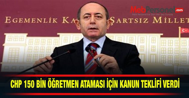 CHP, 150 bin öğretmen ataması için kanun teklifi verdi